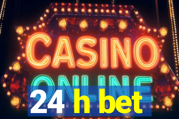 24 h bet